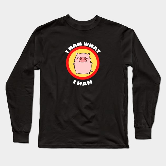 I Ham What I Ham - Pig Pun Long Sleeve T-Shirt by Allthingspunny